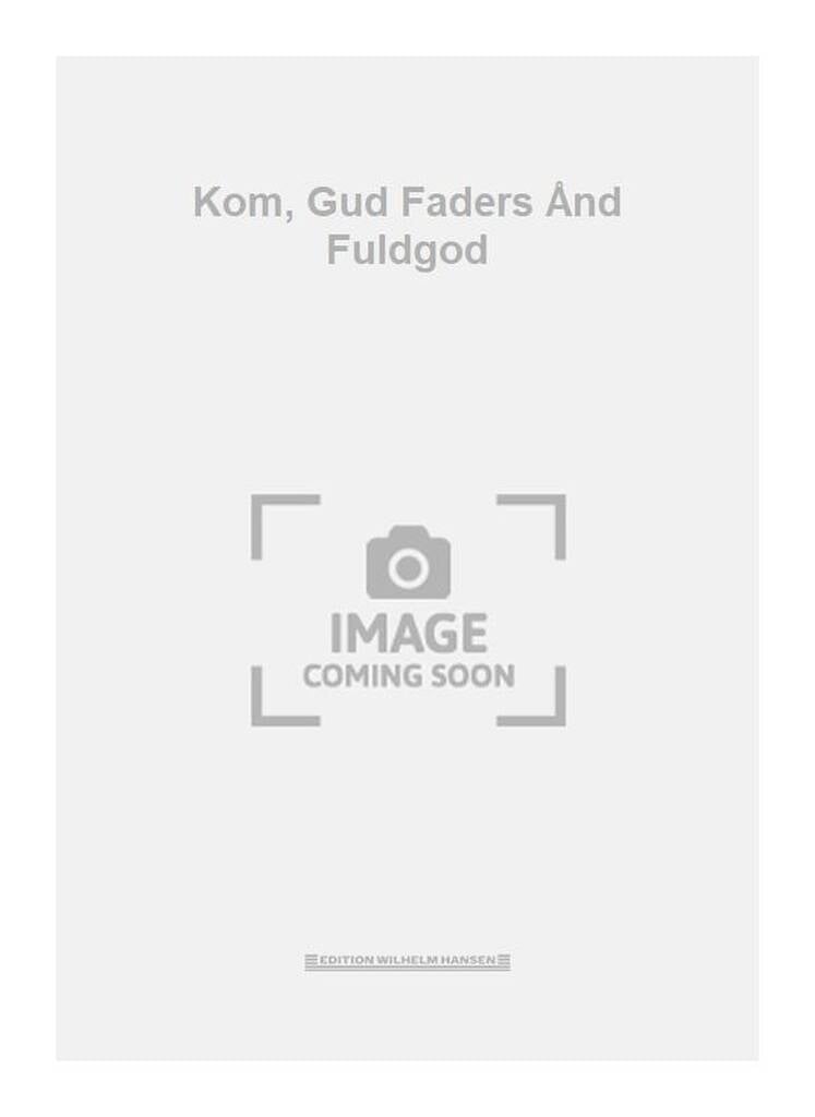 Kom, Gud Faders Ånd Fuldgod
